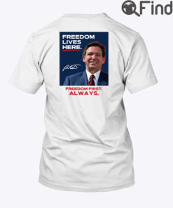 I Am A DeSantis Republican Tee Shirt Freedom Lives Here