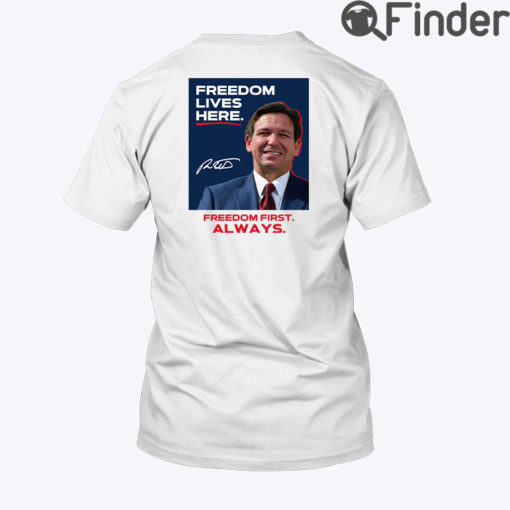 I Am A DeSantis Republican Tee Shirt Freedom Lives Here