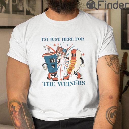 I Am Just Here For The Weiners 4th Of July T Shirt