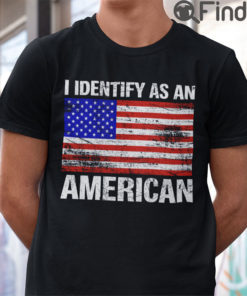 I Identify As An American Shirt Patriotic 4th Of July Tees