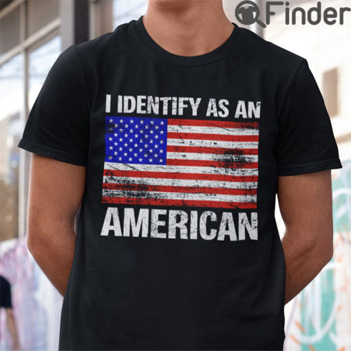 I Identify As An American Shirt Patriotic 4th Of July Tees