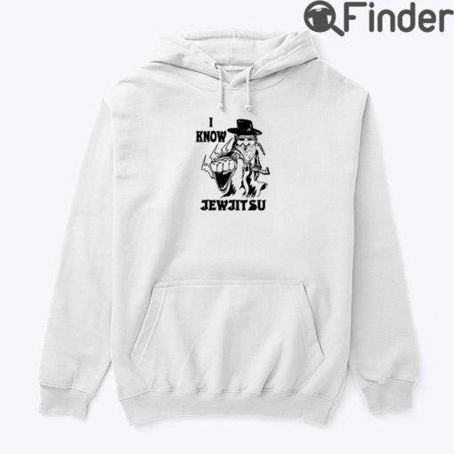 I Know Jew Jitsu Hoodie Shirt