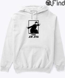 I Know Jew Jitsu Hoodie Tee Shirt