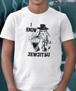 I Know Jew Jitsu T Shirt