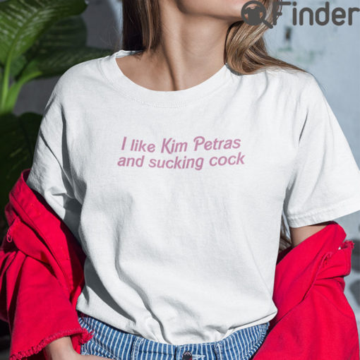 I Like Kim Petras And Sucking Cock T Shirt