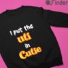 I put the uti in cutie Hoodie shirt