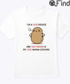 Im A Cute Potato Shirt And This Person Is My Cat Human Costume