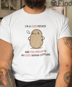 Im A Cute Potato T Shirt And This Person Is My Cat Human Costume