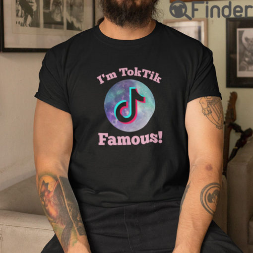 Im TokTik Famous T Shirt