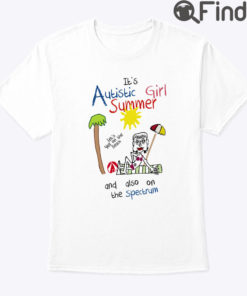 Its Autistic Girl Summer Shirt