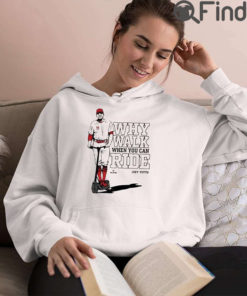 Joey Votto Why Walk When You Can Ride T Shirt