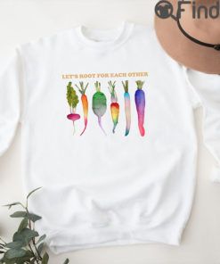 Lets Root For Each Other Hoodie Shirt LGBTQ Plant Shirts