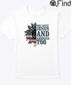 Loves Jesus And America Too Shirt 4th of July T Shirt