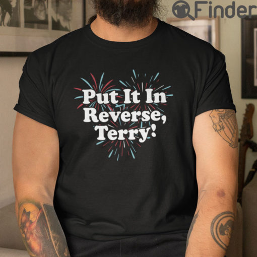 Put It In Reverse Terry 4th Of July T Shirt