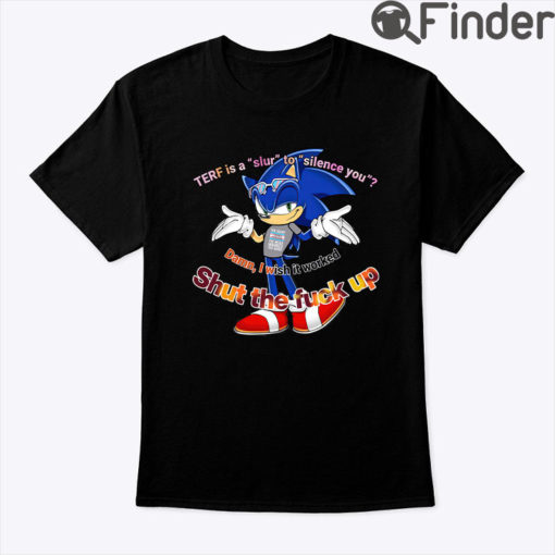 Sonic Terf Is A Slur To Silence You Shirt