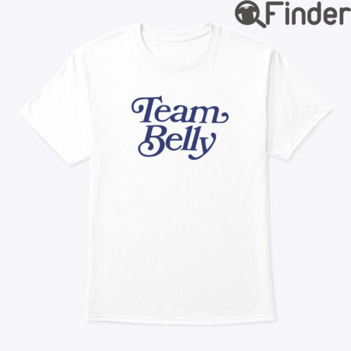 Team Belly Shirt