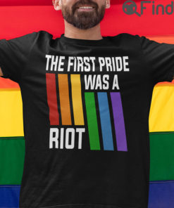 The First Pride Was A Riot Shirt LGBT Pride