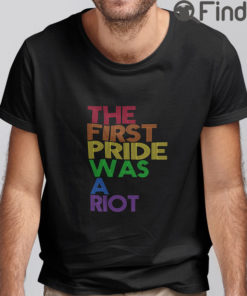 The First Pride Was A Riot T Shirt Happy Pride Month