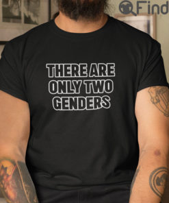 There Are Only Two Genders T Shirt