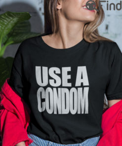 Use A Condom T Shirt