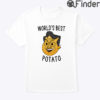 Worlds Best Potato Stephen Colbert Shirt
