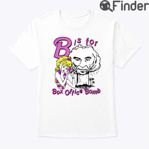 B Is For Box Office Bomb Shirt