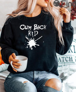 Cum Back Kid Tee Shirt