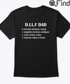 DILF T Shirt Funny DILF Dad Definition