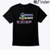 Girlboss Gatekeep Gaslight Shirt