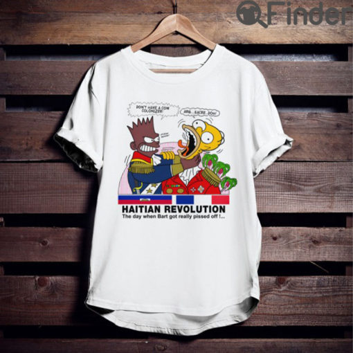 Haitian Revolution Shirt The Day When Bart Got Really Pissed Off