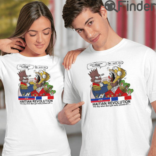 Haitian Revolution Shirts The Day When Bart Got Really Pissed Off