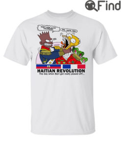 Haitian Revolution T Shirt The Day When Bart Got Really Pissed Off