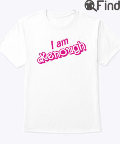 I Am Kenough Shirt