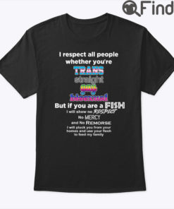 I Respect All People Whether You’re Trans Straight Gay Bisexual T shirt