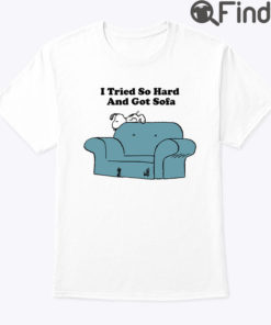 I Tried So Hard And Got Sofa Snoopy Shirt