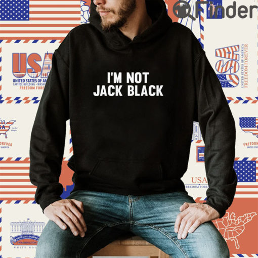 Im Not Jack Black T Shirt