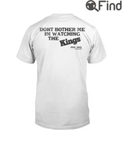 Kevin Huerter Dont Bother Me Im Watching The Kings T Shirt