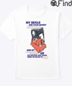 My Skills Are Your Worst Nightmare Shirt And My Melatonin Gummies Are All Natural