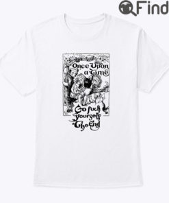 Once Upon A Time Go Fuck Yourself The End Tee Shirt