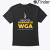 SAG AFTRA Support WGA Unisex Shirt Acting Together For A Better Future