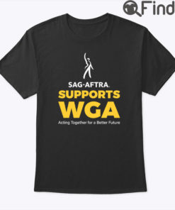 SAG AFTRA Support WGA Unisex Shirt Acting Together For A Better Future