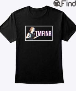 That Mother Fucker Is Not Real TMFINR Shirt