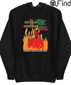 The H In Thc Stands For Hell Christian Moms Against Weed Hoodie Shirt