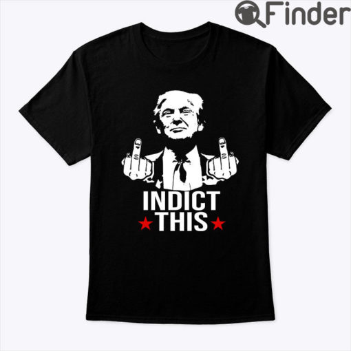 Trump Indict This Shirt