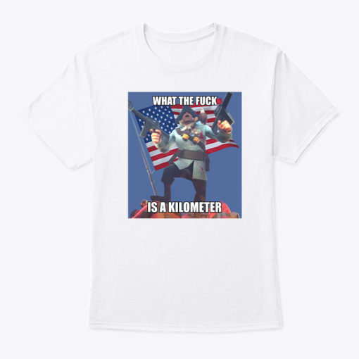 What The Fuck Is A Kilometer Shirt
