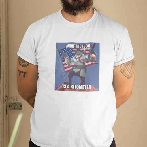 What The Fuck Is A Kilometer T Shirt