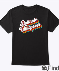 Butthole Whisperer Shirt