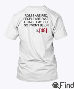 Roses Are Red People Are Fake I Stay To Myself First 48 Shirt