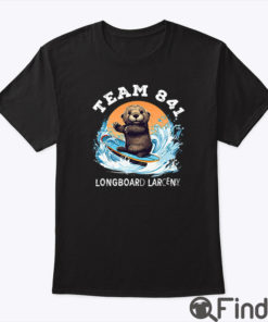 Surfing Otter 841 Team 841 Longboard Larceny Shirt