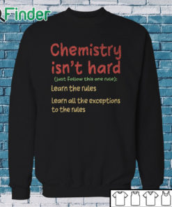 Sweatshirt Chemistry Isn't Hard Humor Student Funny Science Teacher Pun Shirt